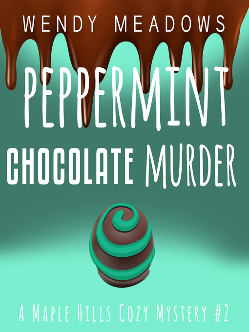 Title details for Peppermint Chocolate Murder by Wendy Meadows - Available